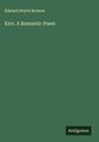 Edward Noyce Browne: Erro. A Romantic Poem, Buch