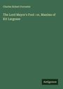 Charles Robert Forrester: The Lord Mayor's Fool : or, Maxims of Kit Largosse, Buch