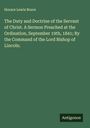 Horace Lewis Bruce: The Duty and Doctrine of the Servant of Christ. A Sermon Preached at the Ordination, September 19th, 1841; By the Command of the Lord Bishop of Lincoln., Buch