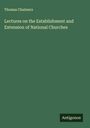 Thomas Chalmers: Lectures on the Establishment and Extension of National Churches, Buch