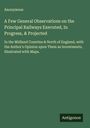 Anonymous: A Few General Observations on the Principal Railways Executed, In Progress, & Projected, Buch
