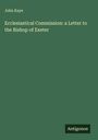 John Kaye: Ecclesiastical Commission: a Letter to the Bishop of Exeter, Buch