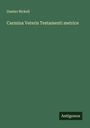 Gustav Bickell: Carmina Veteris Testamenti metrice, Buch