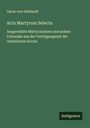 Oscar Von Gebhardt: Acta Martyrum Selecta, Buch