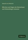 Heinrich Von Wlislocki: Märchen und Sagen der Bukowinaer und Siebenbürger Armenier, Buch