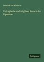 Heinrich Von Wlislocki: Volksglaube und religiöser Brauch der Zigenuner, Buch