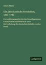 Albert Pfister: Die Amerikanische Revolution, 1775-1783, Buch