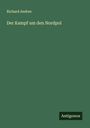 Richard Andree: Der Kampf um den Nordpol, Buch