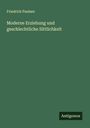 Friedrich Paulsen: Moderne Erziehung und geschlechtliche Sittlichkeit, Buch