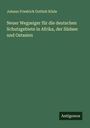 Johann Friedrich Gottlob Közle: Neuer Wegzeiger für die deutschen Schutzgebiete in Afrika, der Südsee und Ostasien, Buch