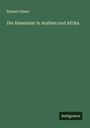 Eduard Glaser: Die Abessinier in Arabien und Afrika, Buch