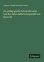 Johann Friedrich Gottlob Közle: Die pädagogische Schule Herbarts und ihre Lehre faßlich dargestellt und beurteilt, Buch