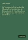 Caesar Barazetti: Die Vormundschaft (la Tutelle), die Pflegschaft (la Curatelle) und die Beistandschaft (le Conseil) nach dem Code Napoleon und dem badischen Landrecht, Buch