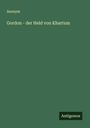 Anonym: Gordon - der Held von Khartum, Buch
