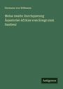 Hermann von Wißmann: Meine zweite Durchquerung Äquatorial-Afrikas vom Kongo zum Sambesi, Buch