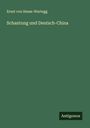 Ernst Von Hesse-Wartegg: Schantung und Deutsch-China, Buch