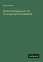 Kuno Fischer: Das Vernunftsystem auf der Grundlage der Vernunftskritik, Buch