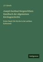 J. P. Kirsch: Joseph Kardinal Hergenröthers Handbuch der allgemeinen Kirchngeschichte, Buch