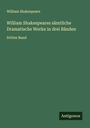 William Shakespeare: William Shakespeares sämtliche Dramatische Werke in drei Bänden, Buch