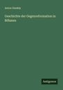 Anton Gindely: Geschichte der Gegenreformation in Böhmen, Buch