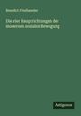 Benedict Friedlaender: Die vier Hauptrichtungen der modernen sozialen Bewegung, Buch