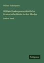 William Shakespeare: William Shakespeares sämtliche Dramatische Werke in drei Bänden, Buch