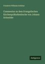 Friedrich Wilhelm Schütze: Commentar zu dem Evangelischen Kirchenpräludienbuche von Johann Schneider, Buch
