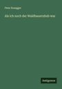 Peter Rosegger: Als ich noch der Waldbauernbub war, Buch