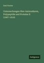 Emil Fischer: Untersuchungen über Aminosäuren, Polypeptide und Proteine II (1907-1919), Buch