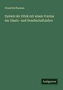 Friedrich Paulsen: System der Ethik mit einem Umriss der Staats- und Gesellschaftslehre, Buch