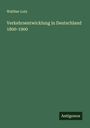 Walther Lotz: Verkehrsentwicklung in Deutschland 1800-1900, Buch