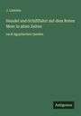 J. Lieblein: Handel und Schifffahrt auf dem Roten Meer in alten Zeiten, Buch