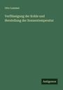 Otto Lummer: Verflüssigung der Kohle und Herstellung der Sonnentemperatur, Buch