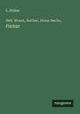 L. Pariser: Seb. Brant, Luther, Hans Sachs, Fischart, Buch