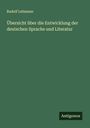 Rudolf Lehmann: Übersicht über die Entwicklung der deutschen Sprache und Literatur, Buch