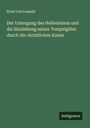 Ernst Von Lasaulx: Der Untergang des Hellenismus und die Einziehung seiner Tempelgüter durch die christlichen Kaiser, Buch