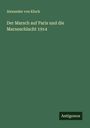 Alexander Von Kluck: Der Marsch auf Paris und die Marneschlacht 1914, Buch