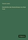 Theodor Lemke: Geschichte des Deutschtums von New York, Buch