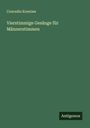 Conradin Kreutzer: Vierstimmige Gesänge für Männerstimmen, Buch