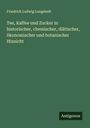 Friedrich Ludwig Langstedt: Tee, Kaffee und Zucker in historischer, chemischer, diätischer, ökonomischer und botanischer Hinsicht, Buch