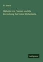 Ed. Heyck: Wilhelm von Oranien und die Entstehung der freien Niederlande, Buch