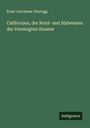 Ernst Von Hesse-Wartegg: Californien, der Nord- und Südwesten der Vereinigten Staaten, Buch