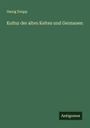 Georg Grupp: Kultur der alten Kelten und Germanen, Buch