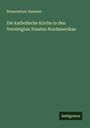 Bonaventure Hammer: Die katholische Kirche in den Vereinigten Staaten Nordamerikas, Buch