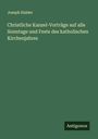 Joseph Halder: Christliche Kanzel-Vorträge auf alle Sonntage und Feste des katholischen Kirchenjahres, Buch