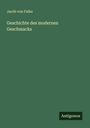 Jacob Von Falke: Geschichte des modernen Geschmacks, Buch