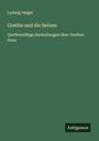 Ludwig Geiger: Goethe und die Seinen, Buch