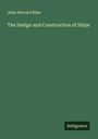 John Harvard Biles: The Design and Construction of Ships, Buch