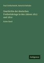 Paul Goldschmidt: Geschichte der deutschen Freiheitskriege in den Jahren 1813 und 1814, Buch