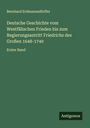 Bernhard Erdmannsdörffer: Deutsche Geschichte vom Westfälischen Frieden bis zum Regierungsantritt Friedrichs des Großen 1648-1740, Buch